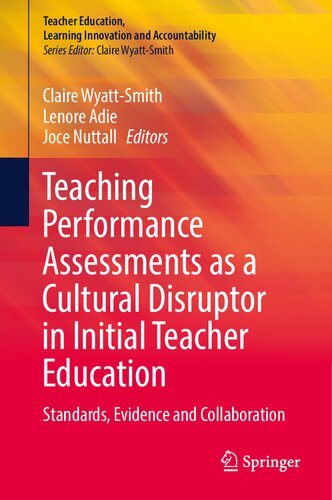 Teaching Performance Assessments as a Cultural Disruptor in Initial Teacher Education: Standards, Evidence and Collaboration (Teacher Education, Learning Innovation and Accountability)