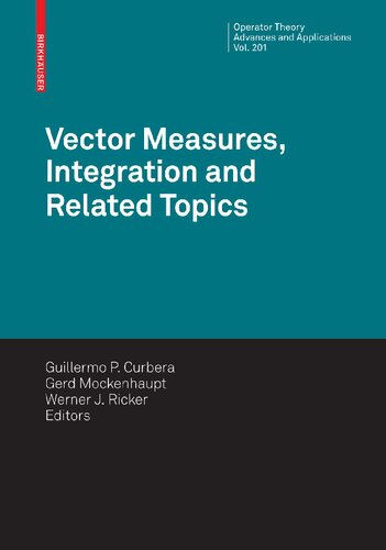 Vector Measures, Integration and Related Topics (Operator Theory: Advances and Applications, 201)