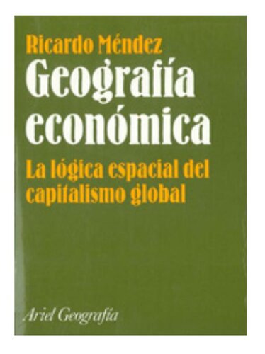 Geografía económica: La lógica espacial del capitalismo global