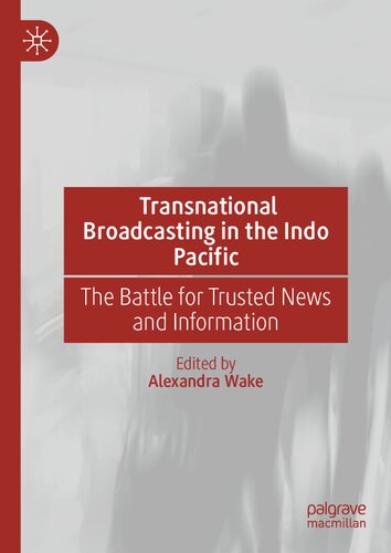 Transnational Broadcasting in the Indo Pacific: The Battle for Trusted News and Information