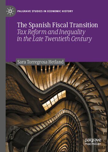 The Spanish Fiscal Transition: Tax Reform and Inequality in the Late Twentieth Century (Palgrave Studies in Economic History)