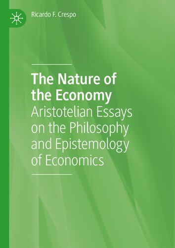 The Nature of the Economy: Aristotelian Essays on the Philosophy and Epistemology of Economics