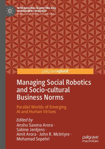 Managing Social Robotics and Socio-cultural Business Norms: Parallel Worlds of Emerging AI and Human Virtues (International Marketing and Management Research)