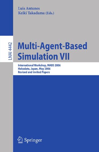 Multi-Agent-Based Simulation VII: International Workshop, MABS 2006, Hakodate, Japan, May 8, 2006, Revised and Invited Papers (Lecture Notes in Computer Science, 4442)