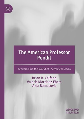 The American Professor Pundit: Academics in the World of US Political Media