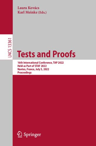 Tests and Proofs: 16th International Conference, TAP 2022, Held as Part of STAF 2022, Nantes, France, July 5, 2022, Proceedings (Lecture Notes in Computer Science)