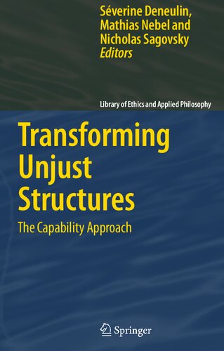 Transforming Unjust Structures: The Capability Approach (Library of Ethics and Applied Philosophy, 19)