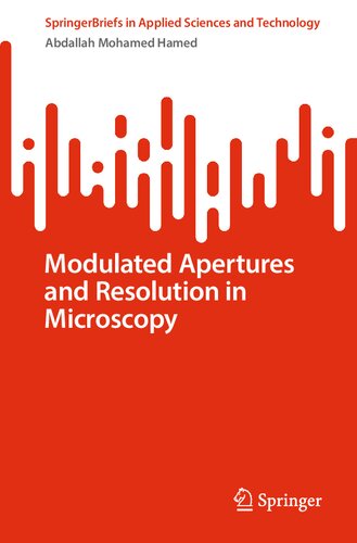 Modulated Apertures and Resolution in Microscopy (SpringerBriefs in Applied Sciences and Technology)