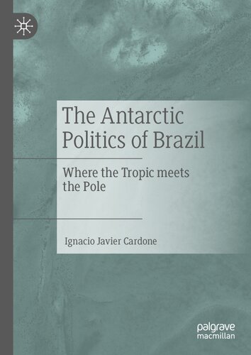 The Antarctic Politics of Brazil: Where the Tropic meets the Pole