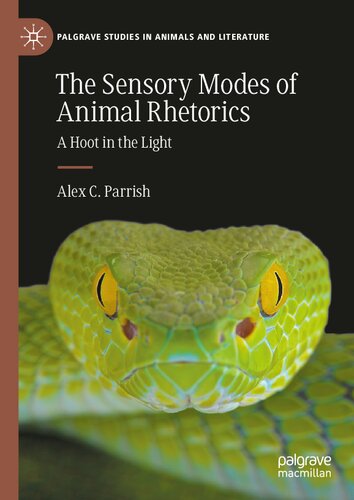 The Sensory Modes of Animal Rhetorics: A Hoot in the Light (Palgrave Studies in Animals and Literature)