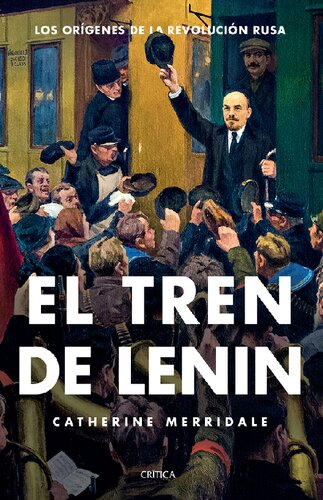 El tren de Lenin. Los orígenes de la revolución rusa