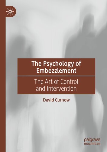 The Psychology of Embezzlement: The Art of Control and Intervention