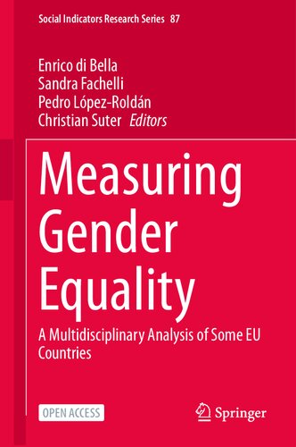 Measuring Gender Equality: A Multidisciplinary Analysis of Some EU Countries (Social Indicators Research Series, 87)