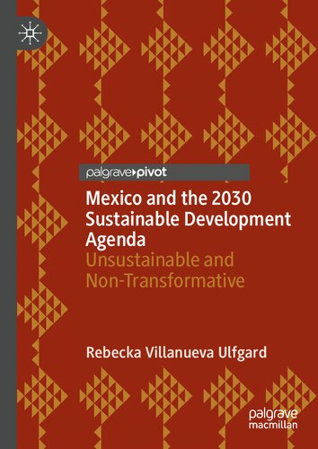 Mexico and the 2030 Sustainable Development Agenda: Unsustainable and Non-Transformative (Governance, Development, and Social Inclusion in Latin America)