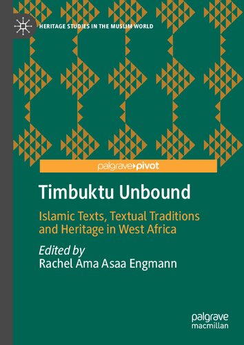 Timbuktu Unbound: Islamic Texts, Textual Traditions and Heritage in West Africa (Heritage Studies in the Muslim World)