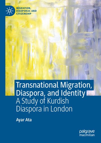 Transnational Migration, Diaspora, and Identity: A Study of Kurdish Diaspora in London (Migration, Diasporas and Citizenship)
