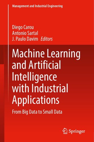 Machine Learning and Artificial Intelligence with Industrial Applications: From Big Data to Small Data (Management and Industrial Engineering)