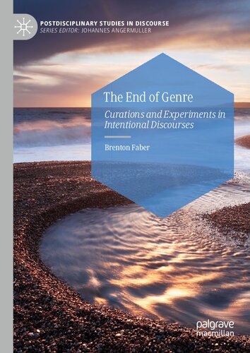 The End of Genre: Curations and Experiments in Intentional Discourses (Postdisciplinary Studies in Discourse)