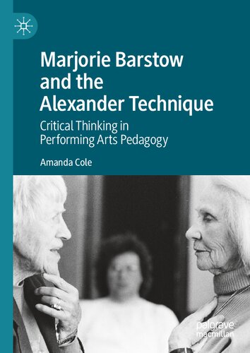 Marjorie Barstow and the Alexander Technique: Critical Thinking in Performing Arts Pedagogy