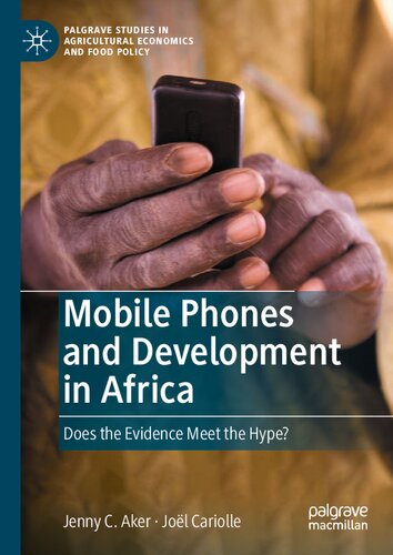 Mobile Phones and Development in Africa: Does the Evidence Meet the Hype? (Palgrave Studies in Agricultural Economics and Food Policy)