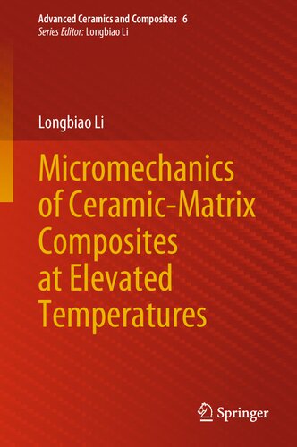 Micromechanics of Ceramic-Matrix Composites at Elevated Temperatures (Advanced Ceramics and Composites, 6)