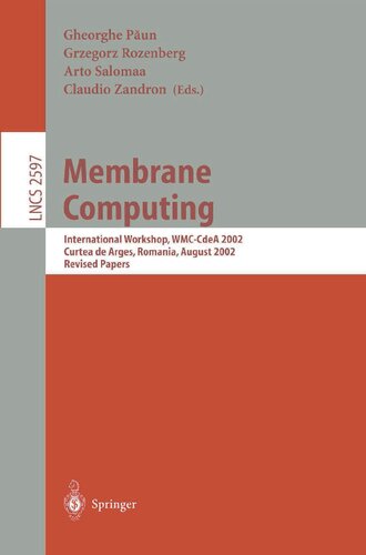 Membrane Computing: International Workshop, WMC-CdeA 2002, Curtea de Arges, Romania, August 19-23, 2002, Revised Papers (Lecture Notes in Computer Science, 2597)