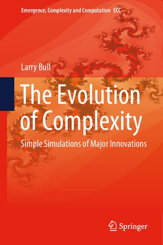 The Evolution of Complexity: Simple Simulations of Major Innovations (Emergence, Complexity and Computation, 37)