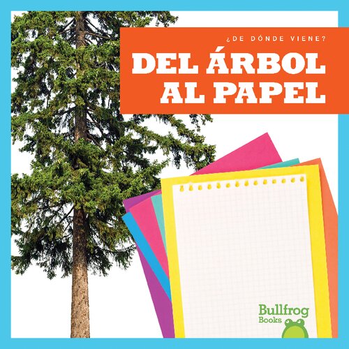 Del árbol al papel = From Tree to Paper