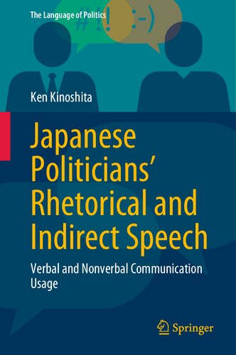 Japanese Politicians’ Rhetorical and Indirect Speech: Verbal and Nonverbal Communication Usage (The Language of Politics)