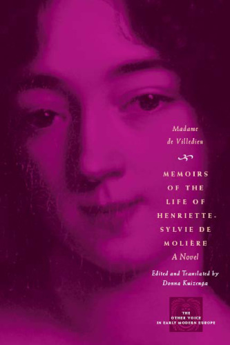 Memoirs of the Life of Henriette-Sylvie de Moliere: A Novel (The Other Voice in Early Modern Europe)