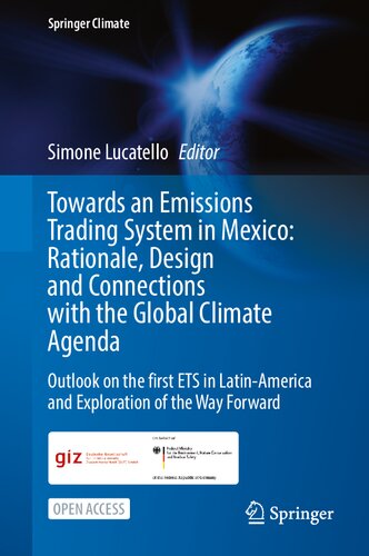 Towards an Emissions Trading System in Mexico: Rationale, Design and Connections with the Global Climate Agenda: Outlook on the first ETS in ... of the Way Forward (Springer Climate)