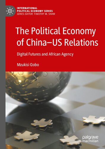 The Political Economy of China―US Relations: Digital Futures and African Agency (International Political Economy Series)
