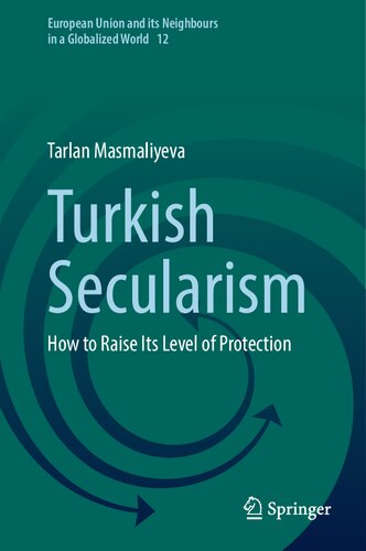 Turkish Secularism: How to Raise Its Level of Protection (European Union and its Neighbours in a Globalized World, 12)