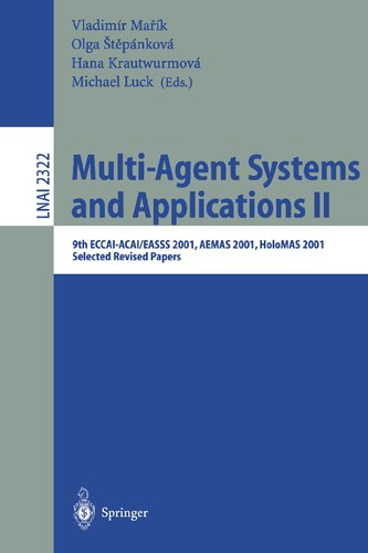 Multi-Agent-Systems and Applications II: 9th ECCAI-ACAI/EASSS 2001, AEMAS 2001, HoloMAS 2001. Selected Revised Papers (Lecture Notes in Computer Science, 2322)
