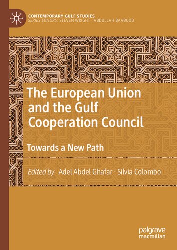 The European Union and the Gulf Cooperation Council: Towards a New Path (Contemporary Gulf Studies)