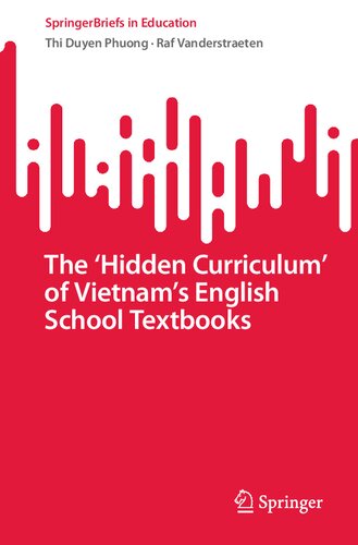 The ‘Hidden Curriculum’ of Vietnam’s English School Textbooks: A Longitudinal Analysis (SpringerBriefs in Education)