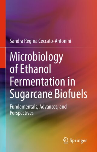 Microbiology of Ethanol Fermentation in Sugarcane Biofuels: Fundamentals, Advances, and Perspectives