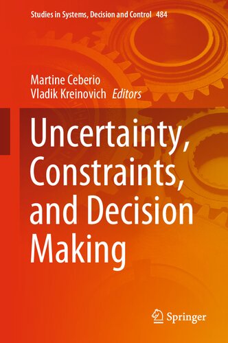 Uncertainty, Constraints, and Decision Making (Studies in Systems, Decision and Control, 484)