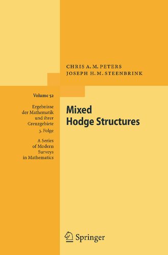 Mixed Hodge Structures (Ergebnisse der Mathematik und ihrer Grenzgebiete. 3. Folge / A Series of Modern Surveys in Mathematics, 52)