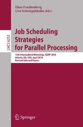 Job Scheduling Strategies for Parallel Processing: 15th International Workshop, JSSPP 2010, Atlanta, GA, USA, April 23, 2010, Revised Selected Papers (Lecture Notes in Computer Science, 6253)