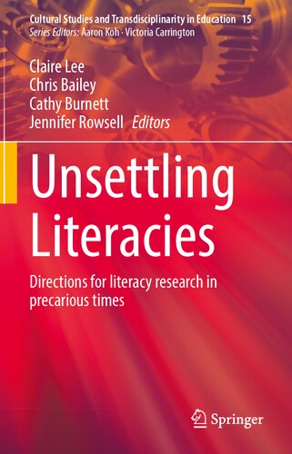 Unsettling Literacies: Directions for literacy research in precarious times (Cultural Studies and Transdisciplinarity in Education, 15)