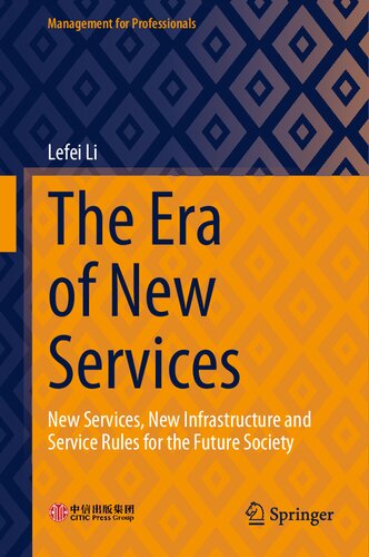 The Era of New Services: New Services, New Infrastructure and Service Rules for the Future Society (Management for Professionals)