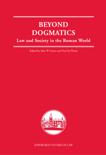 Beyond Dogmatics: Law and Society in the Roman World (Edinburgh Studies in Law)
