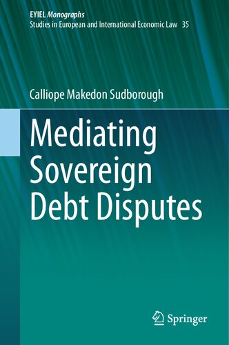 Mediating Sovereign Debt Disputes (European Yearbook of International Economic Law, 35)