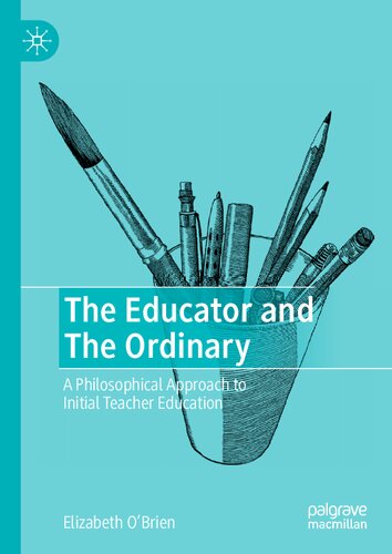 The Educator and The Ordinary: A Philosophical Approach to Initial Teacher Education