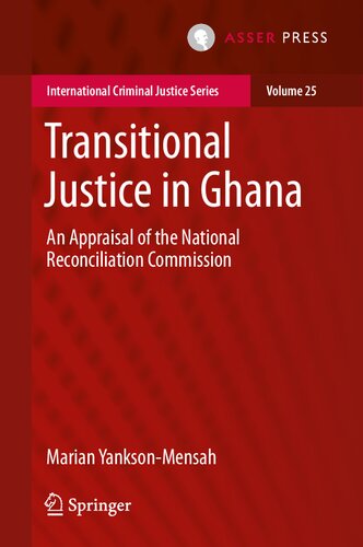 Transitional Justice in Ghana: An Appraisal of the National Reconciliation Commission (International Criminal Justice Series, 25)