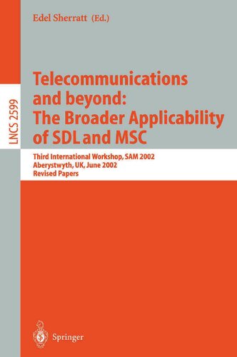 Telecommunications and beyond: The Broader Applicability of SDL and MSC: Third International Workshop, SAM 2002, Aberystwyth, UK, June 24-26, 2002. ... (Lecture Notes in Computer Science, 2599)