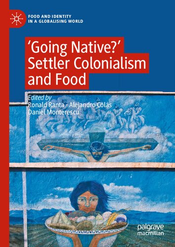 ‘Going Native?': Settler Colonialism and Food (Food and Identity in a Globalising World)