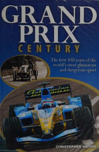Grand Prix Century: The First 100 Years of the World's Most Glamorous and Dangerous Sport