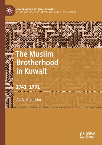 The Muslim Brotherhood in Kuwait: 1941–1991 (Contemporary Gulf Studies)